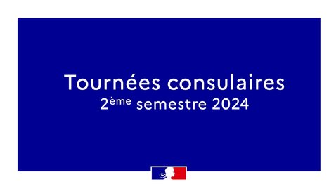 Tournées consulaires du deuxième semestre 2024